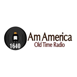 1640 A.M. America Old Time Radio